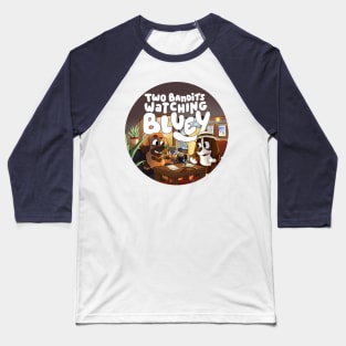 Two Bandits Watching Bluey Podcast Logo Baseball T-Shirt